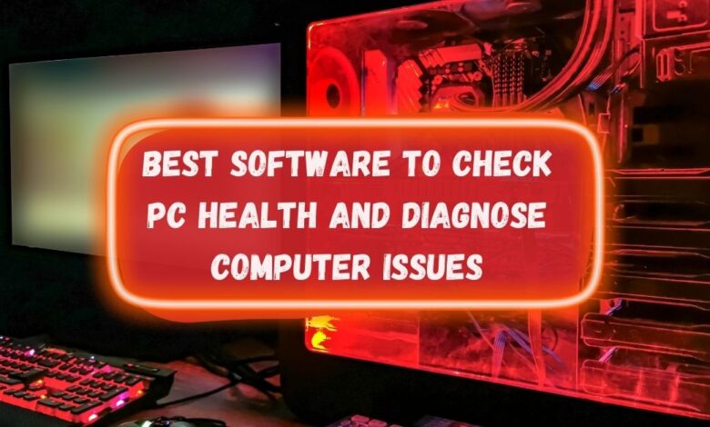 Best Software to Check PC Health and Diagnose Computer Issues