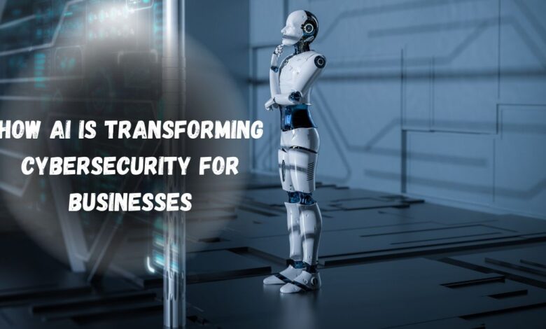 How AI is Transforming Cybersecurity for Businesses